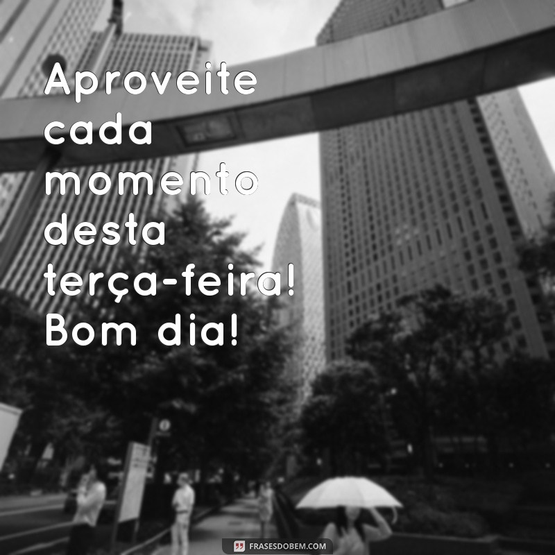 Mensagens Inspiradoras de Bom Dia para Terça-Feira: Comece Seu Dia com Positividade! 