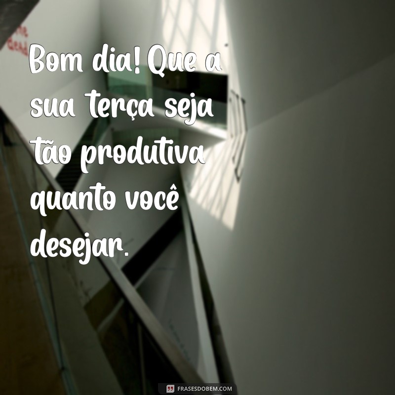 Mensagens Inspiradoras de Bom Dia para Terça-Feira: Comece Seu Dia com Positividade! 