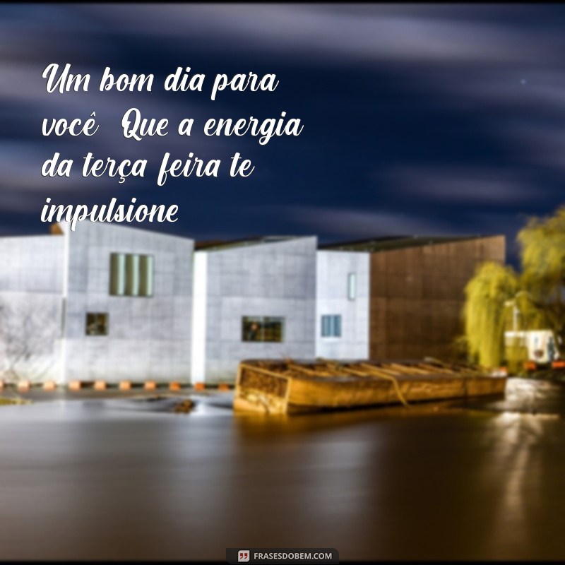 Mensagens Inspiradoras de Bom Dia para Terça-Feira: Comece Seu Dia com Positividade! 