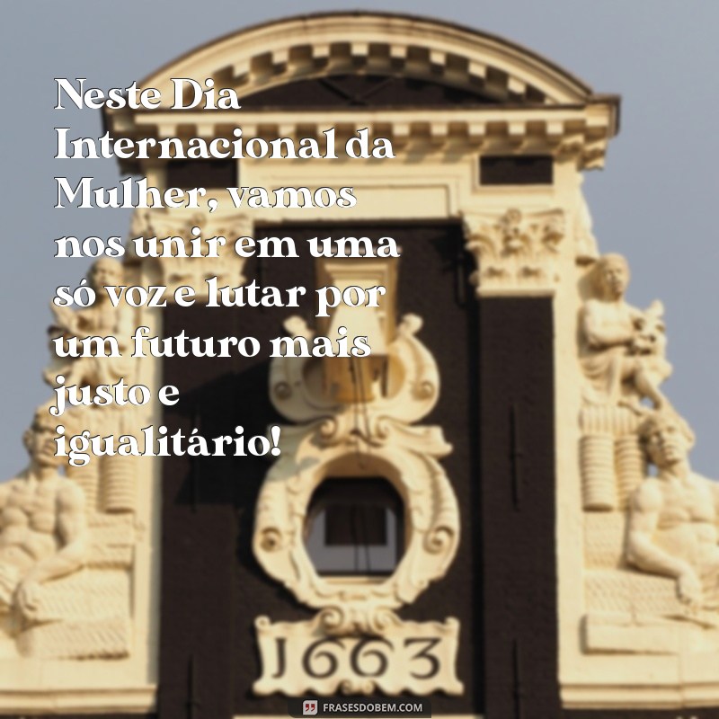 Frases Inspiradoras para Celebrar o Dia Internacional da Mulher 