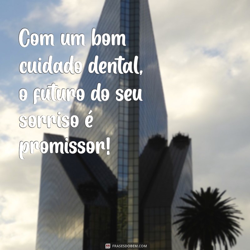 Frases Inspiradoras para Dentistas: Motivação e Reflexões para Profissionais da Odontologia 