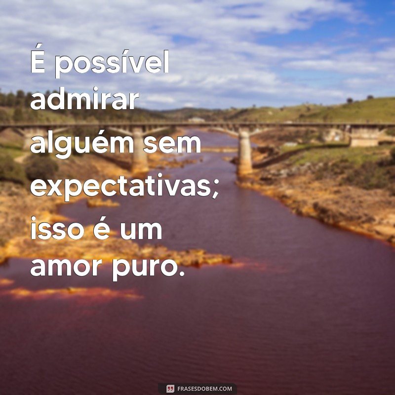 Frases Impactantes para Expressar Seu Amor Não Correspondido 