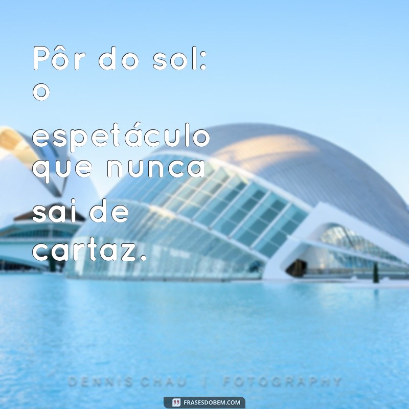 As Melhores Frases de Pôr do Sol para Acompanhar Suas Fotos Incríveis 