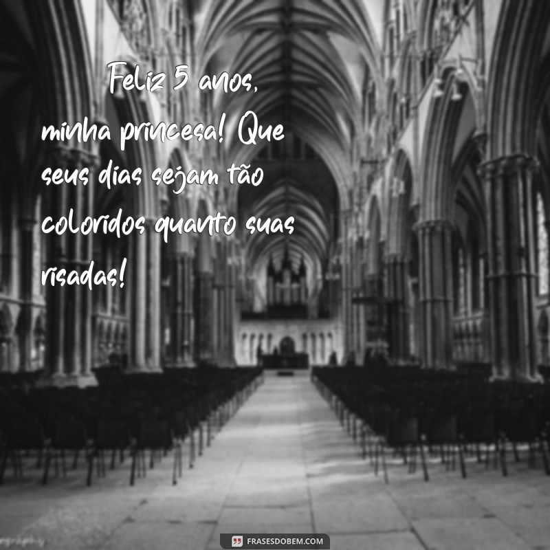 mensagem de aniversário 5 anos filha 🎉 Feliz 5 anos, minha princesa! Que seus dias sejam tão coloridos quanto suas risadas!