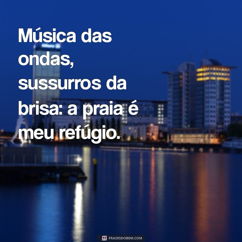 Frases Inspiradoras para Acompanhar Suas Fotos na Praia 