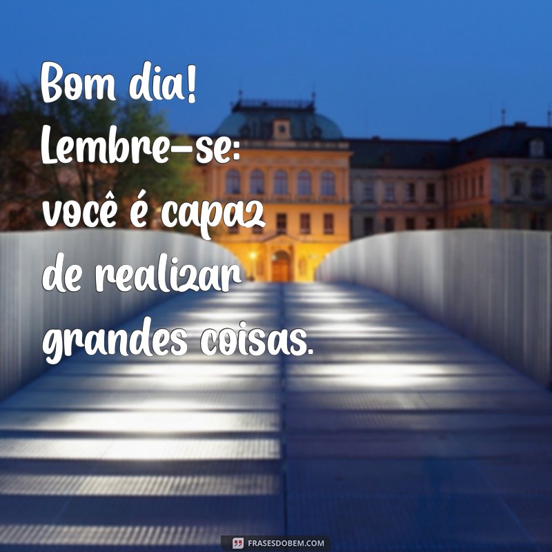 Mensagens de Bom Dia: Inspire Seu Dia com Frases Motivacionais 