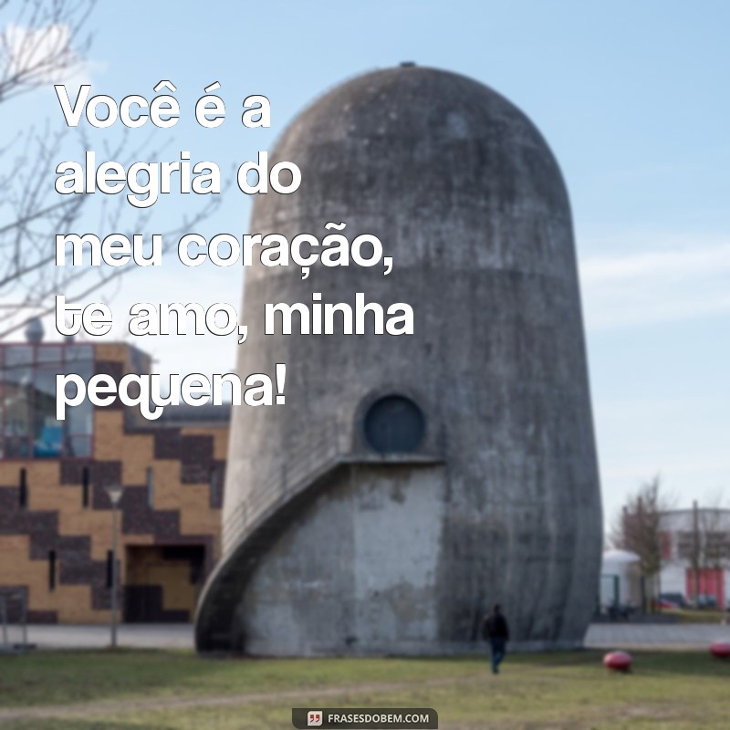 Te Amo, Minha Pequena: Frases Românticas para Declarar Seu Amor 