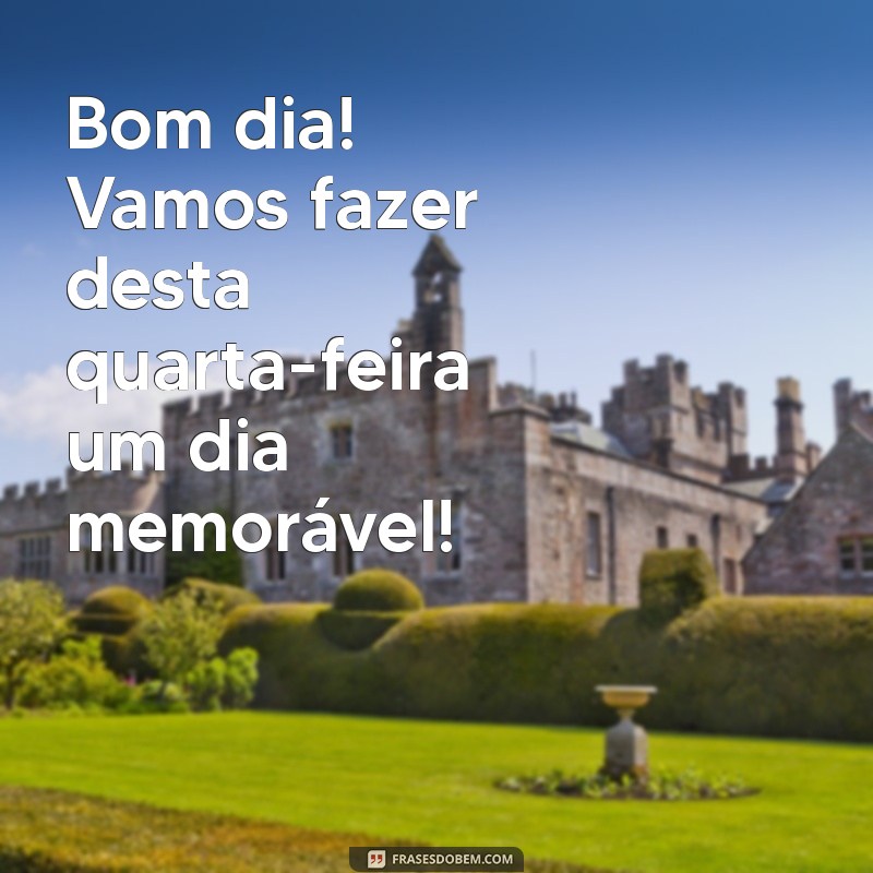 Mensagens Inspiradoras de Bom Dia para Abençoar sua Quarta-Feira 