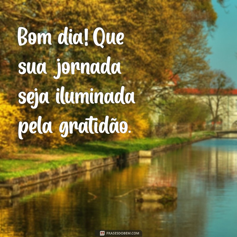 Frases Inspiradoras de Bom Dia: Cultive a Gratidão Todos os Dias 