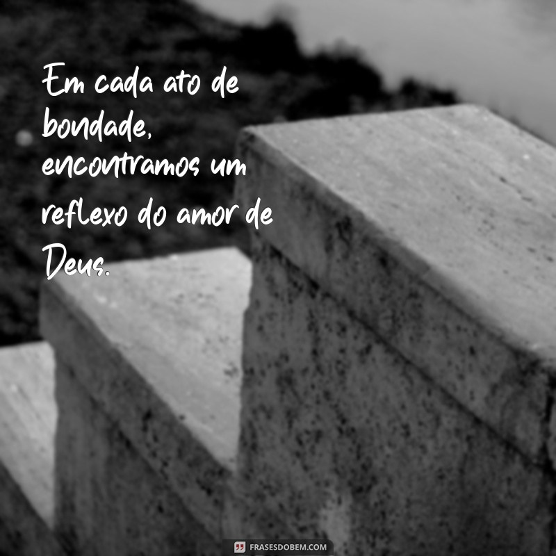 Frases Inspiradoras sobre o Amor de Deus para Refletir e Compartilhar 