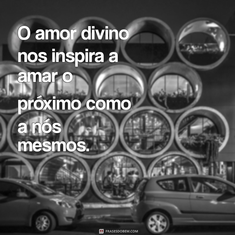 Frases Inspiradoras sobre o Amor de Deus para Refletir e Compartilhar 