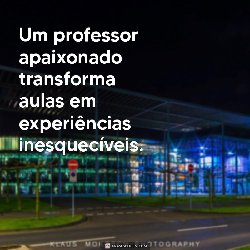 Frases Motivacionais Inspiradas em Paulo Freire para Professores 