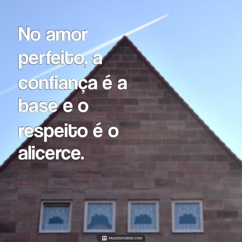 Mensagens de Amor Perfeito: Inspire-se com Frases que Encantam 