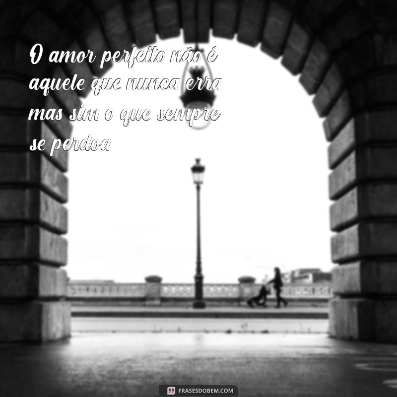 Mensagens de Amor Perfeito: Inspire-se com Frases que Encantam 