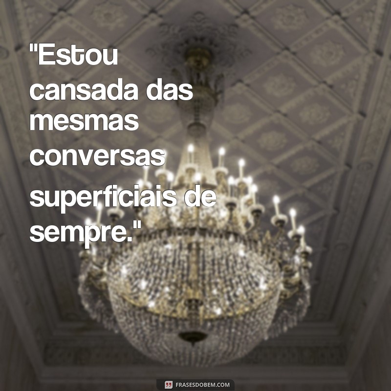 frases cansada de pessoas 