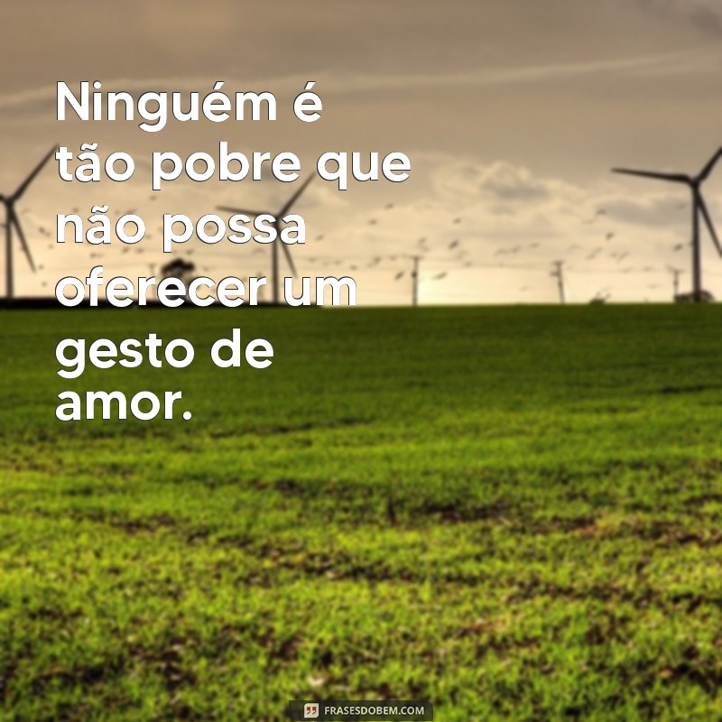 Frases Solidárias: Inspirações para Espalhar Amor e Apoio 