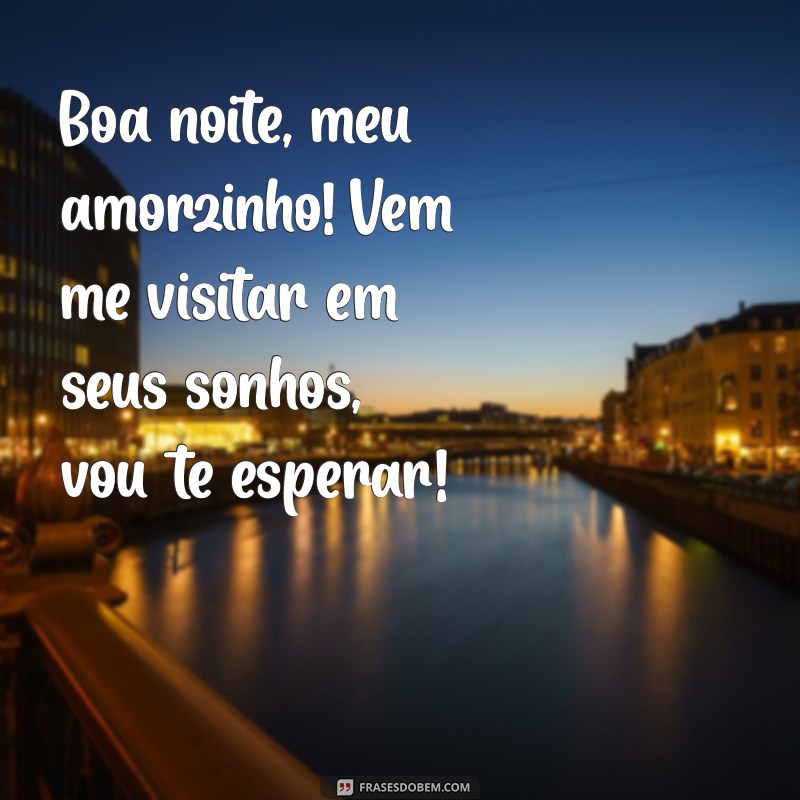 Mensagem de Boa Noite para o Meu Amorzinho: Frases Carinhosas para Encantar 