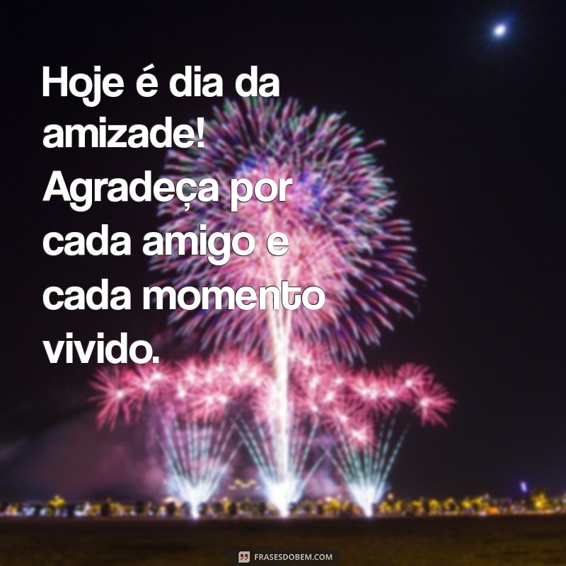 Celebre o Dia da Amizade: Frases Inspiradoras para Compartilhar com Seus Amigos 