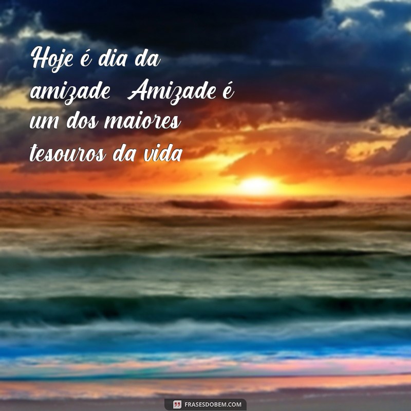 Celebre o Dia da Amizade: Frases Inspiradoras para Compartilhar com Seus Amigos 