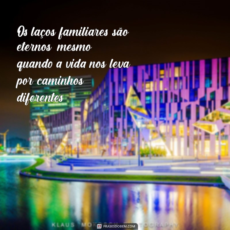 Frases Inspiradoras para Fortalecer os Laços Familiares 