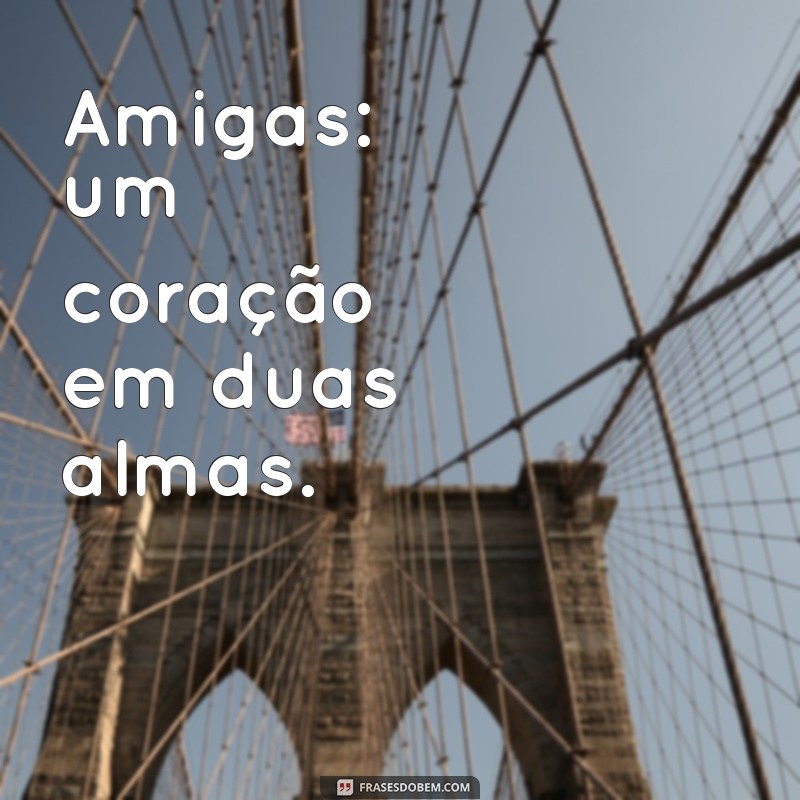 Frases Curtas para Celebrar Amizades Eternas 