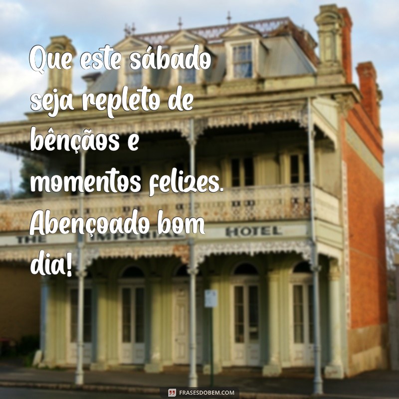 Frases Inspiradoras para um Abençoado Bom Dia de Sábado 