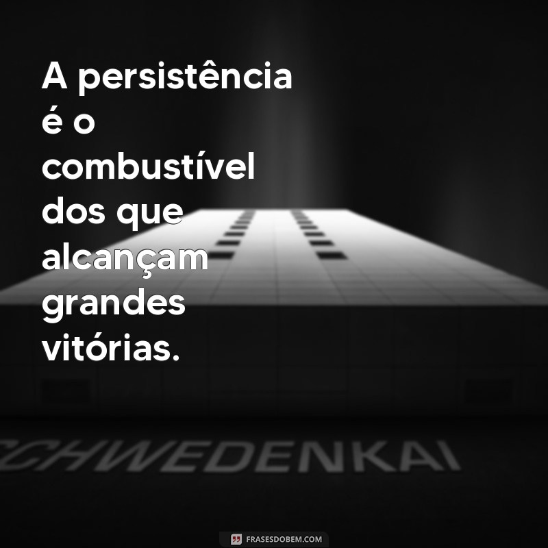 Frases Inspiradoras para Pessoas Determinadas: Motive-se e Alcance Seus Objetivos 