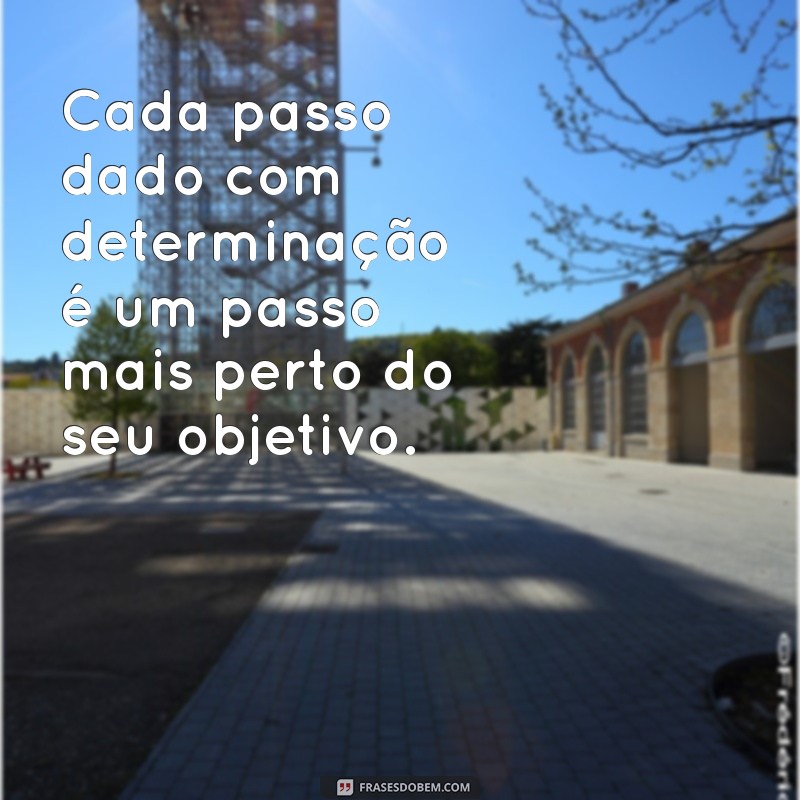 Frases Inspiradoras para Pessoas Determinadas: Motive-se e Alcance Seus Objetivos 