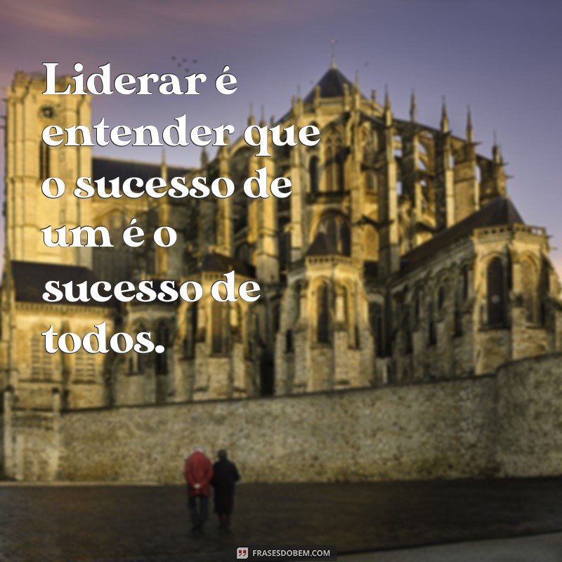 Frases Inspiradoras para Liderar sua Equipe com Sucesso 