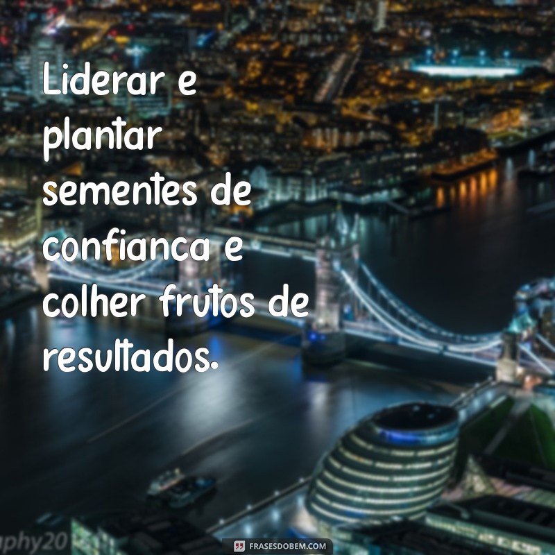 Frases Inspiradoras para Liderar sua Equipe com Sucesso 