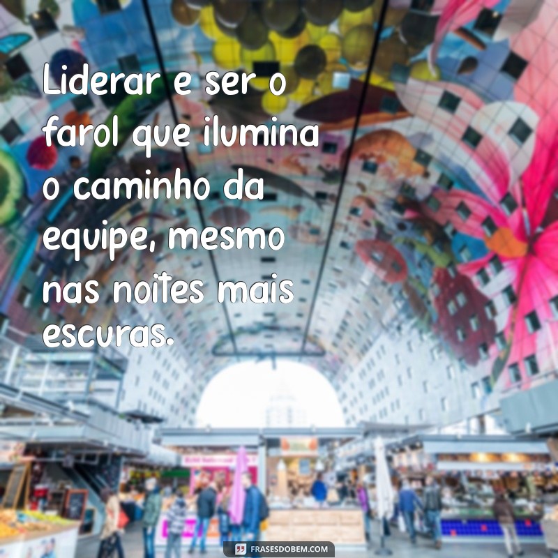 Frases Inspiradoras para Liderar sua Equipe com Sucesso 