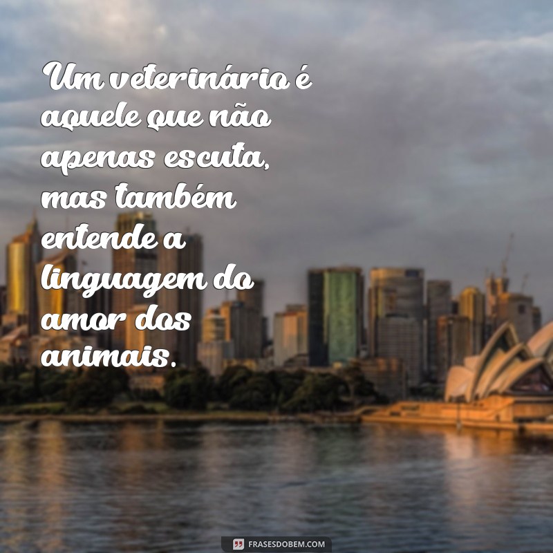 Frases Inspiradoras para Celebrar o Dia do Médico Veterinário 