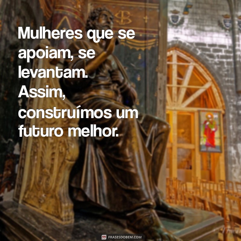 Frases Inspiradoras para Comemorar o Dia Internacional da Mulher 2022 