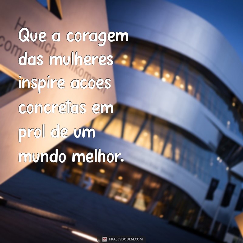 Frases Inspiradoras para Comemorar o Dia Internacional da Mulher 2022 