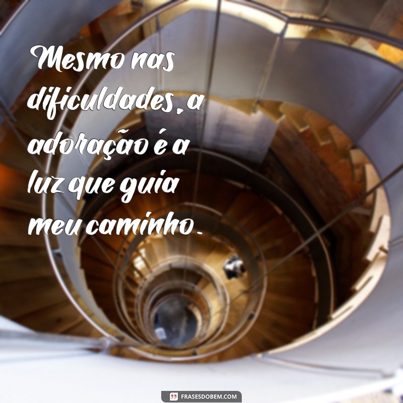 Frases Inspiradoras para Momentos de Adoração e Reflexão Espiritual 