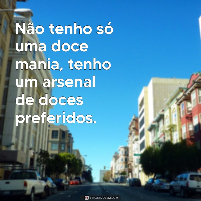 Descubra as melhores frases da doce mania e se encante com sua ternura! 