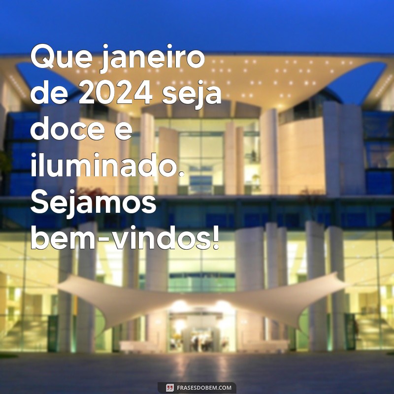 Bem-vindo Janeiro 2024: Dicas e Inspirações para Começar o Ano com o Pé Direito 