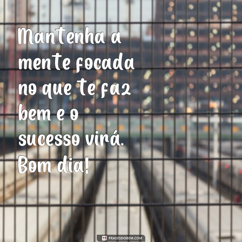 Descubra as melhores frases de bom dia para inspirar e motivar seu status 