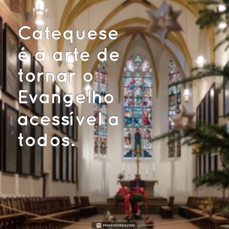 Frases Inspiradoras sobre Catequese: Reflexões e Mensagens para a Fé 