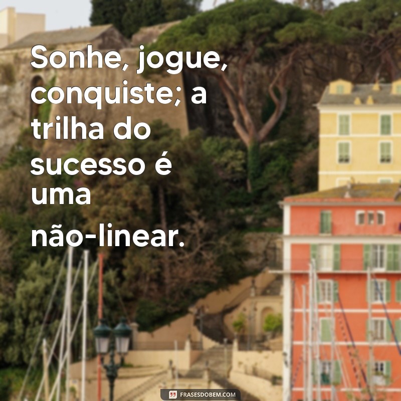 Inspire-se com Frases Motivacionais para Jogadores Sonhadores 