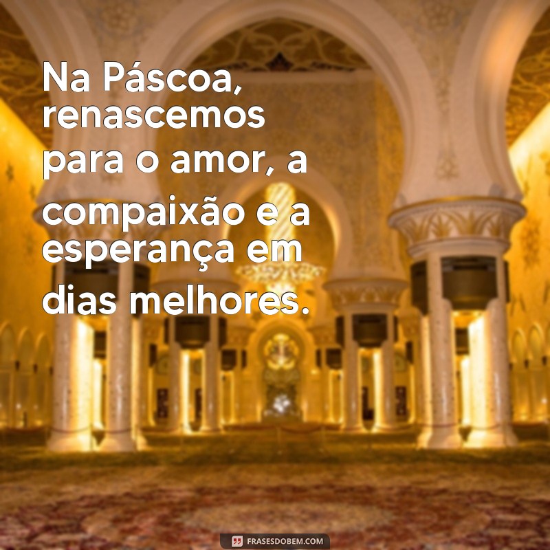 Descubra o Verdadeiro Sentido da Páscoa: Frases Inspiradoras para Refletir 