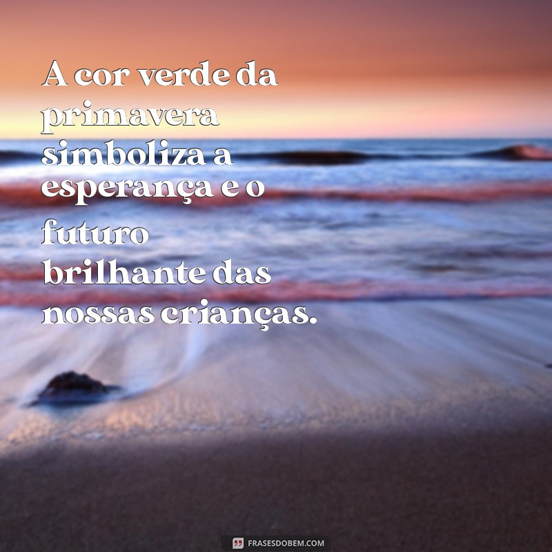 Frases Inspiradoras de Primavera para Educadores e Crianças na Educação Infantil 