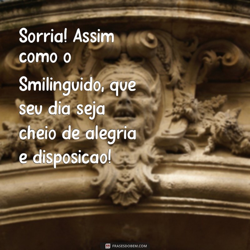 Comece o Dia com Alegria: Mensagens de Bom Dia com Smilinguido 