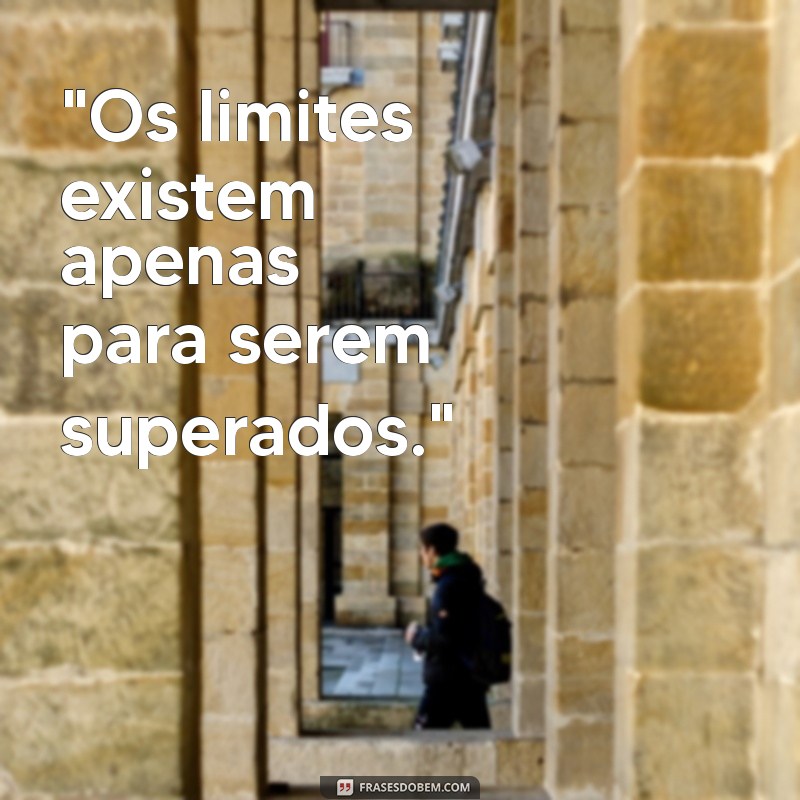 frases sobre superar limites 