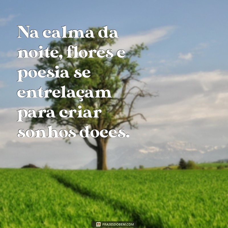 Encante suas Noites: Poesias e Flores para um Sonho Aconchegante 