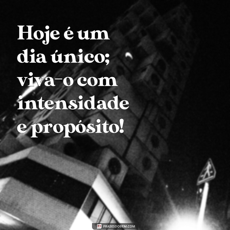 Frases Inspiradoras para Celebrar o Seu Dia 