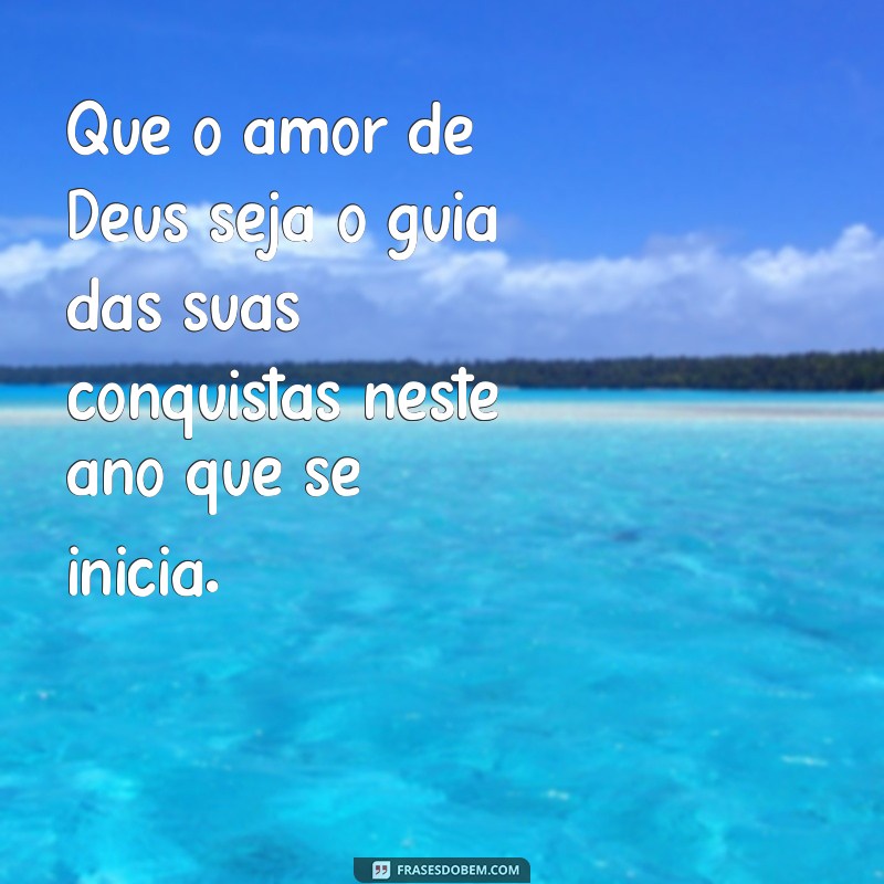 Frases Inspiradoras de Feliz Ano Novo: Mensagens Abençoadas por Deus 