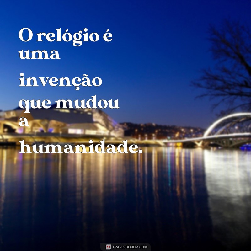 Descubra as melhores frases inspiradoras para compartilhar com seu relógio 