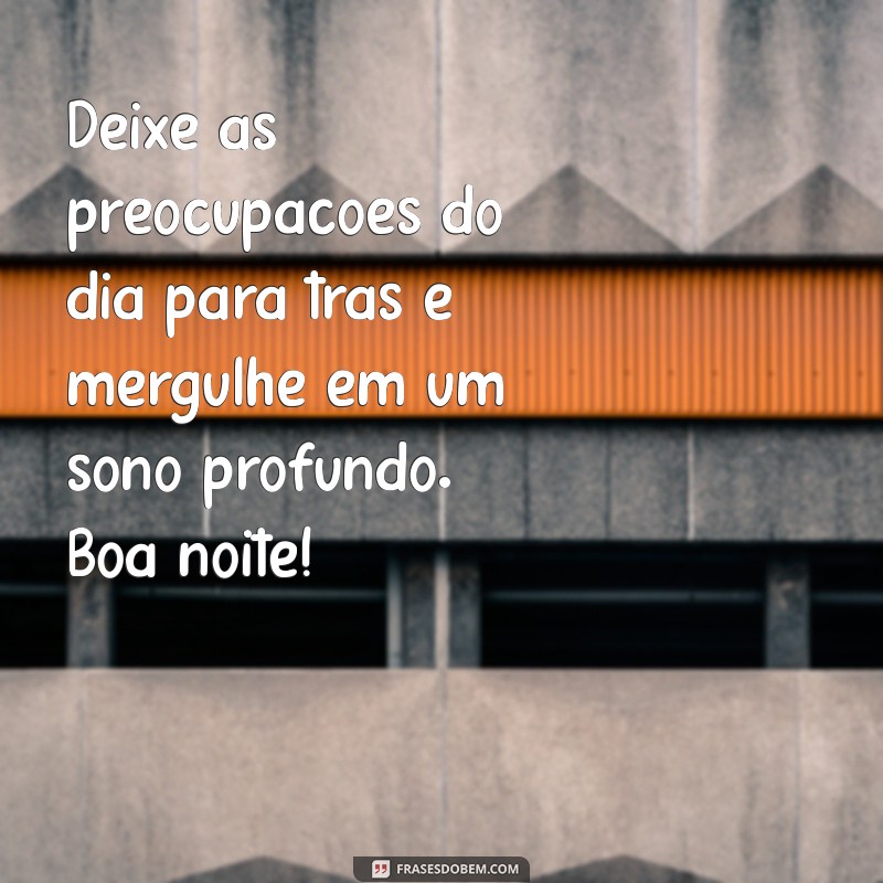 Frases Inspiradoras para Desejar um Bom Descanso e Boa Noite 