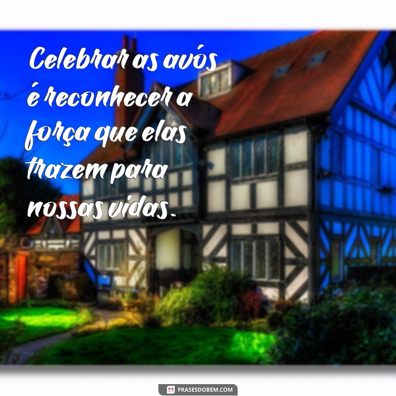 Celebrando o Dia das Avós: Homenagens e Frases Emocionantes para Comemorar essa Data Especial 